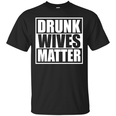 Drunk wives matter shirt, tank top, hoodie