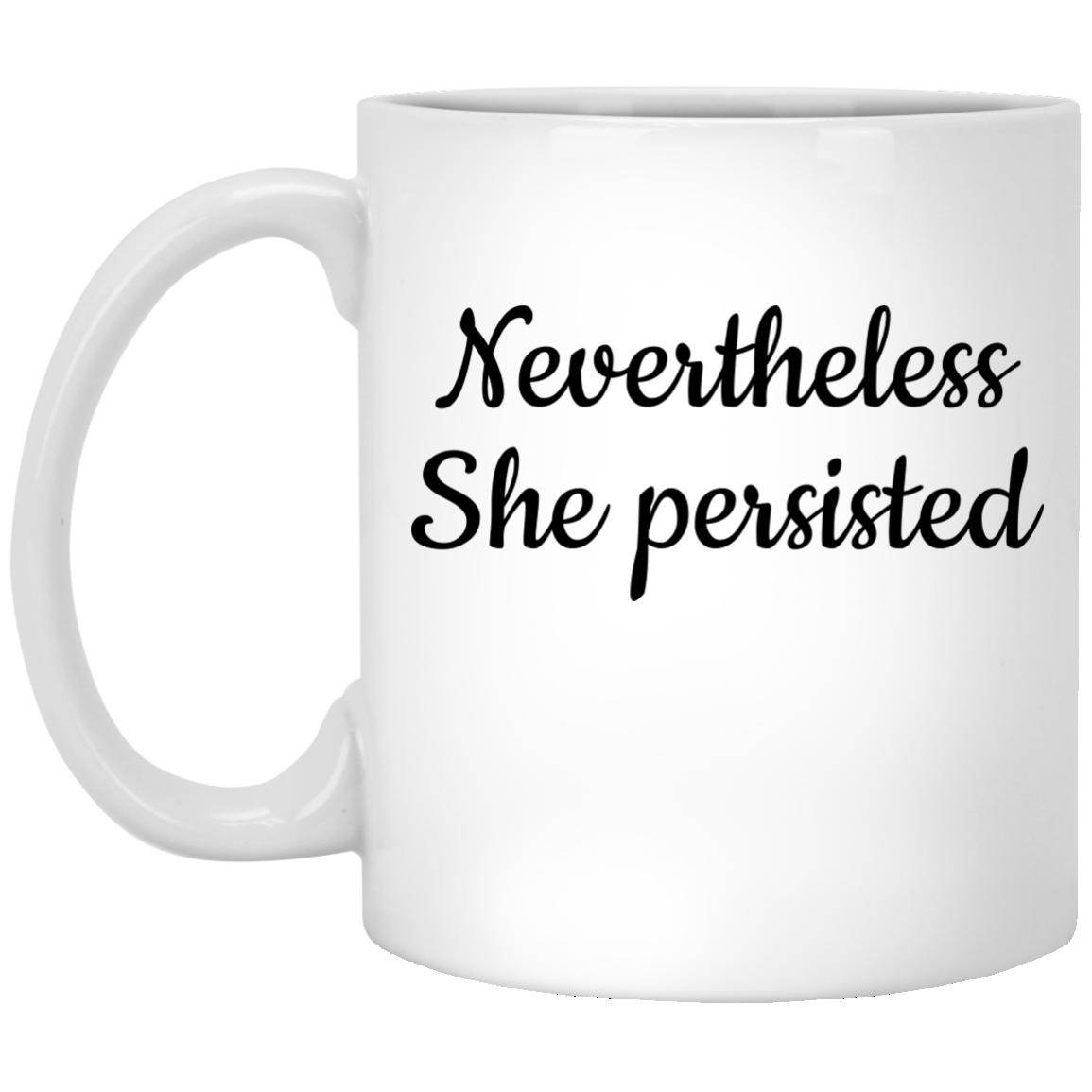 Nevertheless, she persisted mugs