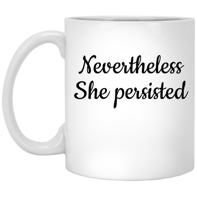 Nevertheless, she persisted mugs