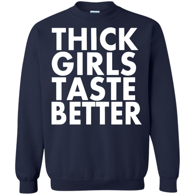 Thick Girls Taste Better shirt, sweater, tank