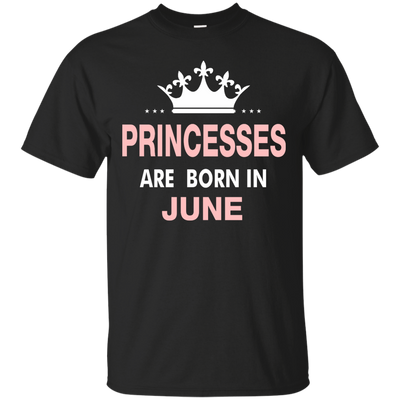 Princesses Are Born in June Shirt, Hoodie, Tank
