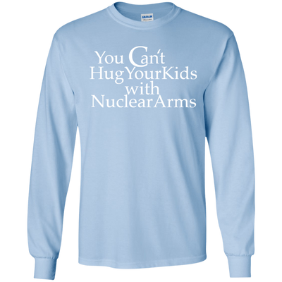 You can't hug your kids with Nuclear Arms shirt, tank, hoodie