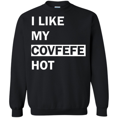 I Like My Covfefe Hot Shirt, Tank, Sweater