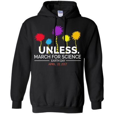 Unless March for Science Earth Day Shirt, Hoodie, Sweater