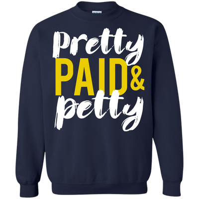Pretty Petty & Paid T-Shirt, Hoodie, Sweatshirt