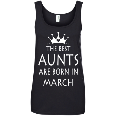 The best Aunts are born in March shirt, tank, sweater