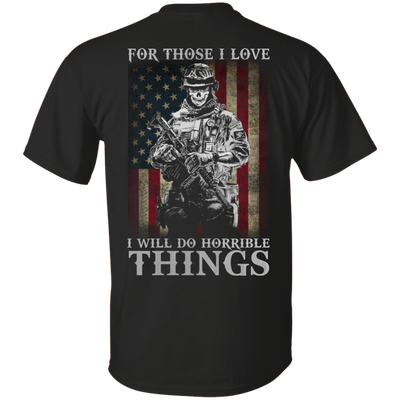 Veteran For Those I love I Will Do Horrible Things Shirt, Hoodie