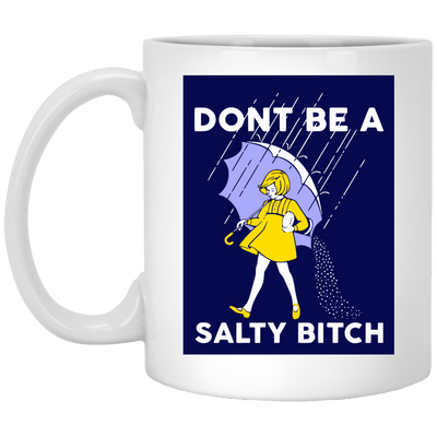 dont be a salty bitch mug 11 oz