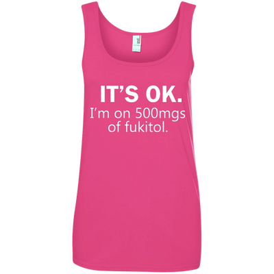 It's Ok I'm on 500mgs of fukitol shirt, tank, sweater