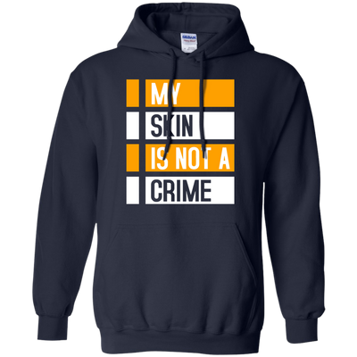 My Skin Is Not A Crime t-shirt, hoodie, long sleeve