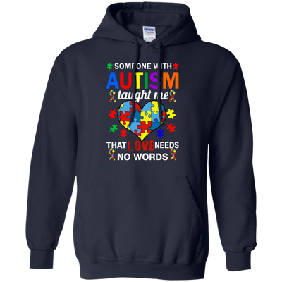 Someone With Autism Taught Me That Love Needs No Words shirt
