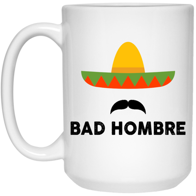 Bad Hombre Mugs - ifrogtees