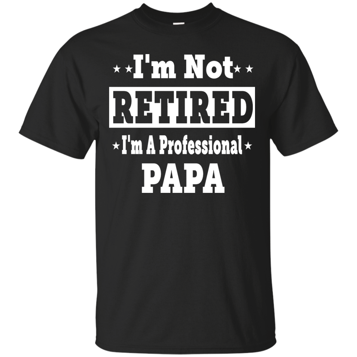 I'm Not Retired I'm A Professional Papa Shirt, Hoodie, Tank