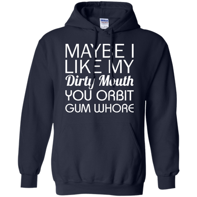 Maybe I like my dirty mouth you Orbit gum whore t-shirt