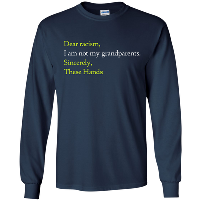 Dear racism I am not my grandparents shirts