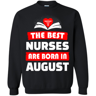 The best Nurses are born in August shirt, hoodie, tank