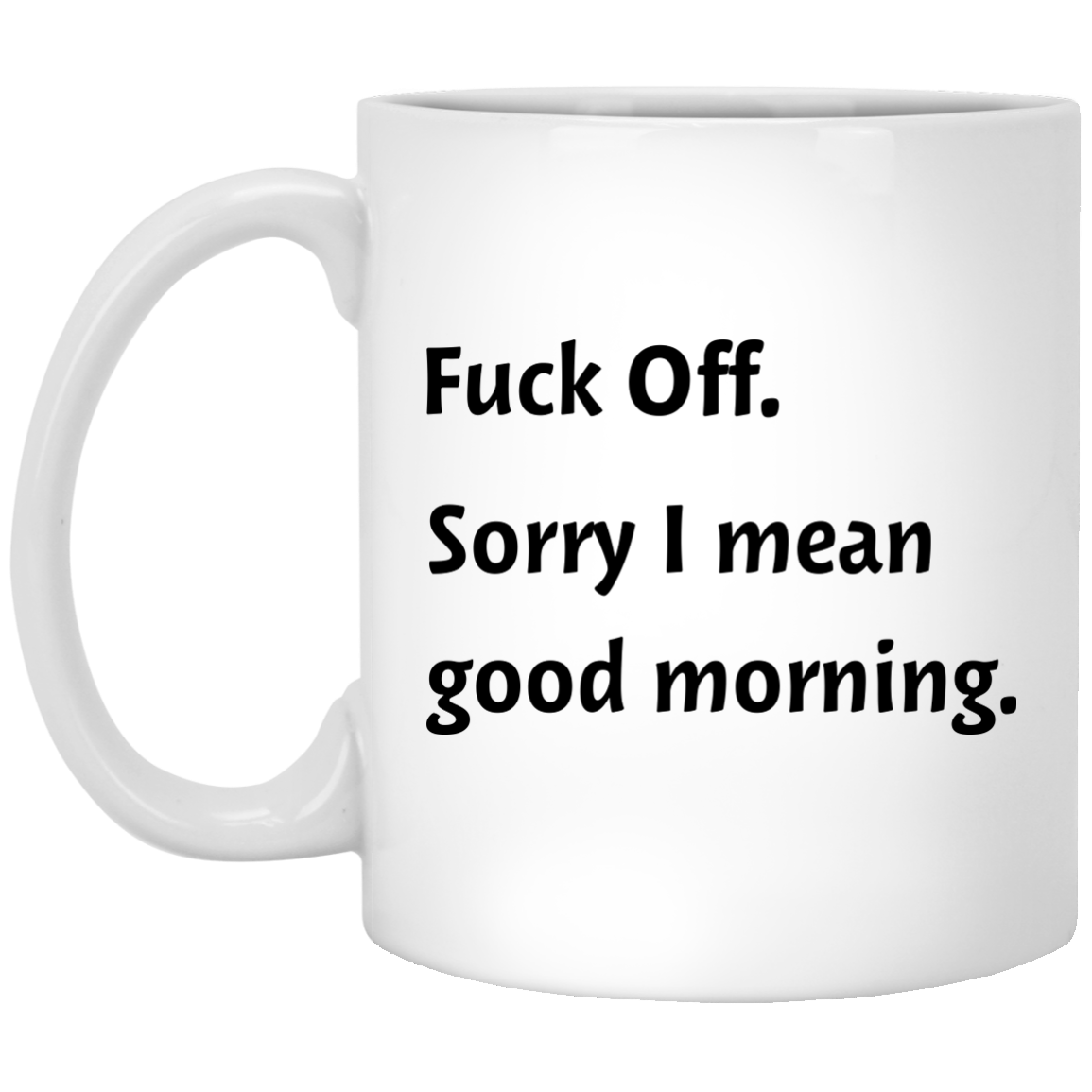 Fuck off sorry I mean good morning mugs