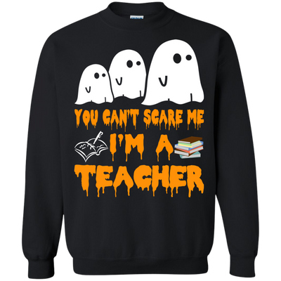 You can’t scare me I'm a Teacher shirt, hoodie, tank