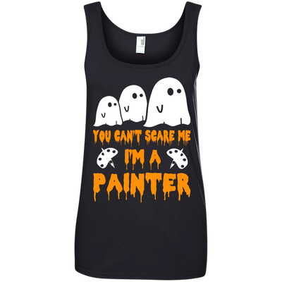 You can’t scare me I'm a Painter shirt, hoodie, tank