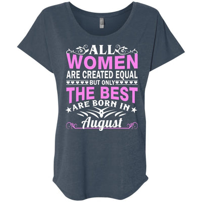 All Women Are Created Equal But Only The Best Are Born In August shirt, tank