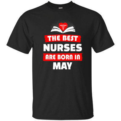 The best Nurses are born in May shirt, hoodie, tank