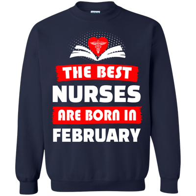 The best Nurses are born in February shirt, hoodie, tank